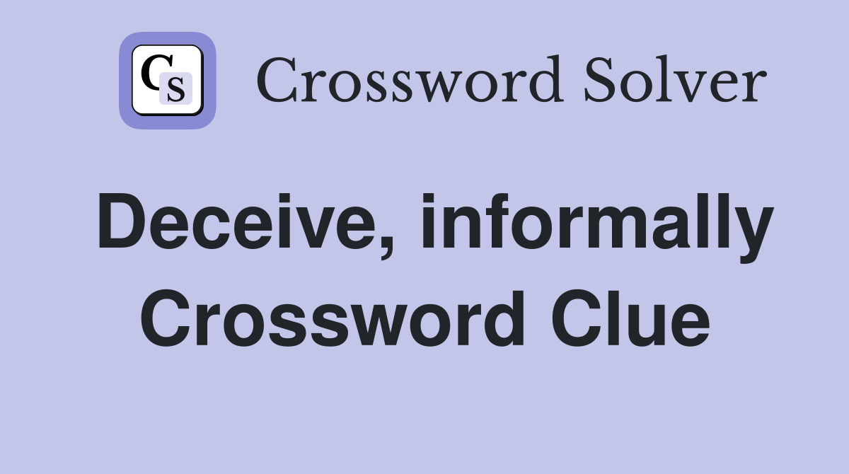 Deceive, informally Crossword Clue
