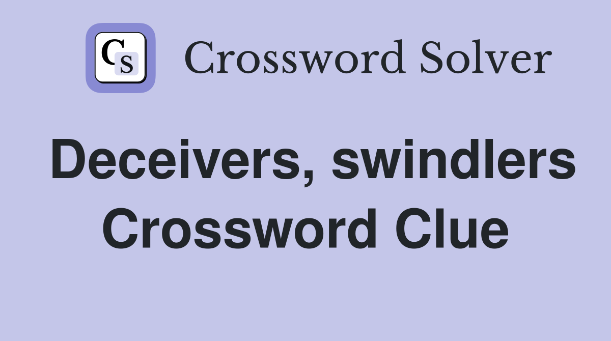 Deceivers, swindlers Crossword Clue