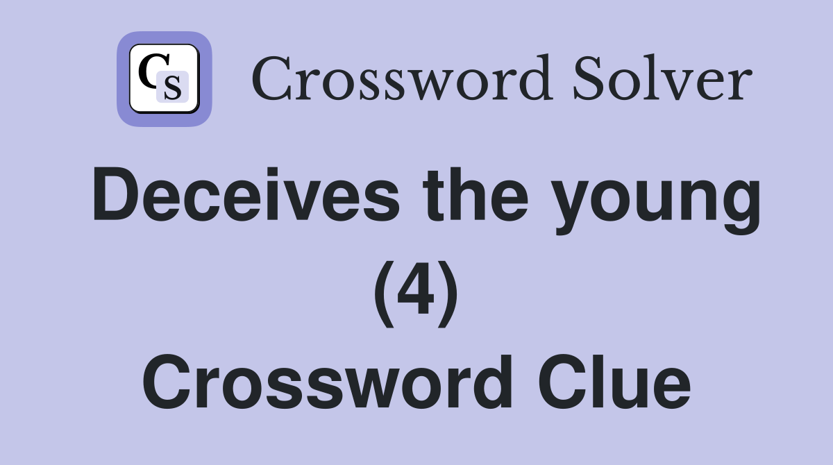 Deceives the young (4) Crossword Clue