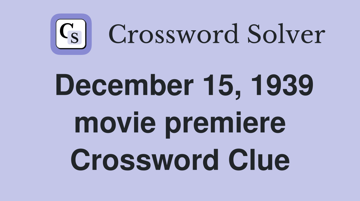 December 15, 1939 movie premiere Crossword Clue