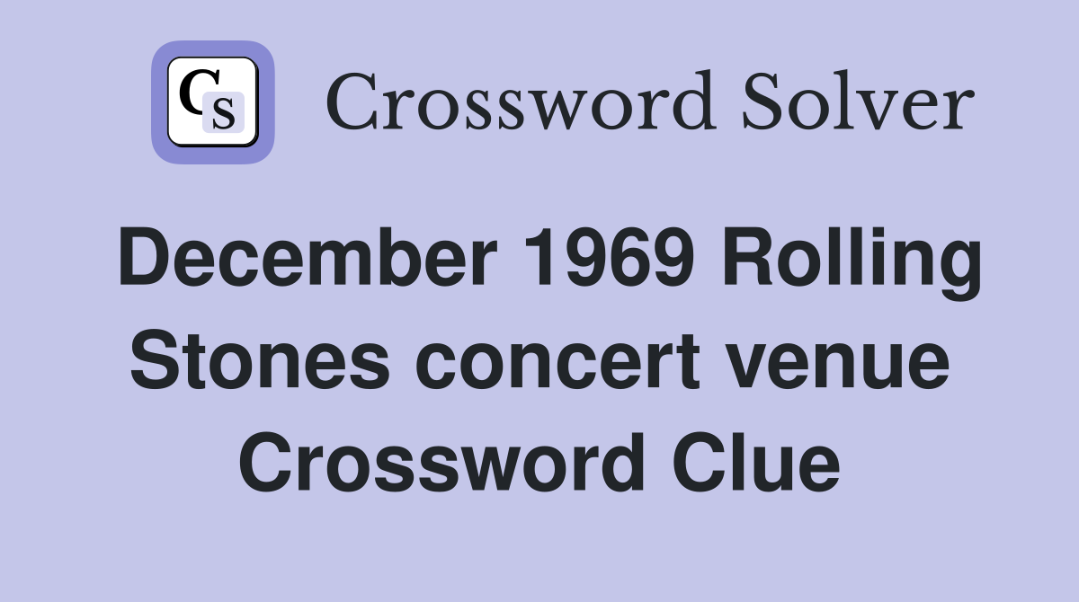 December 1969 Rolling Stones concert venue Crossword Clue