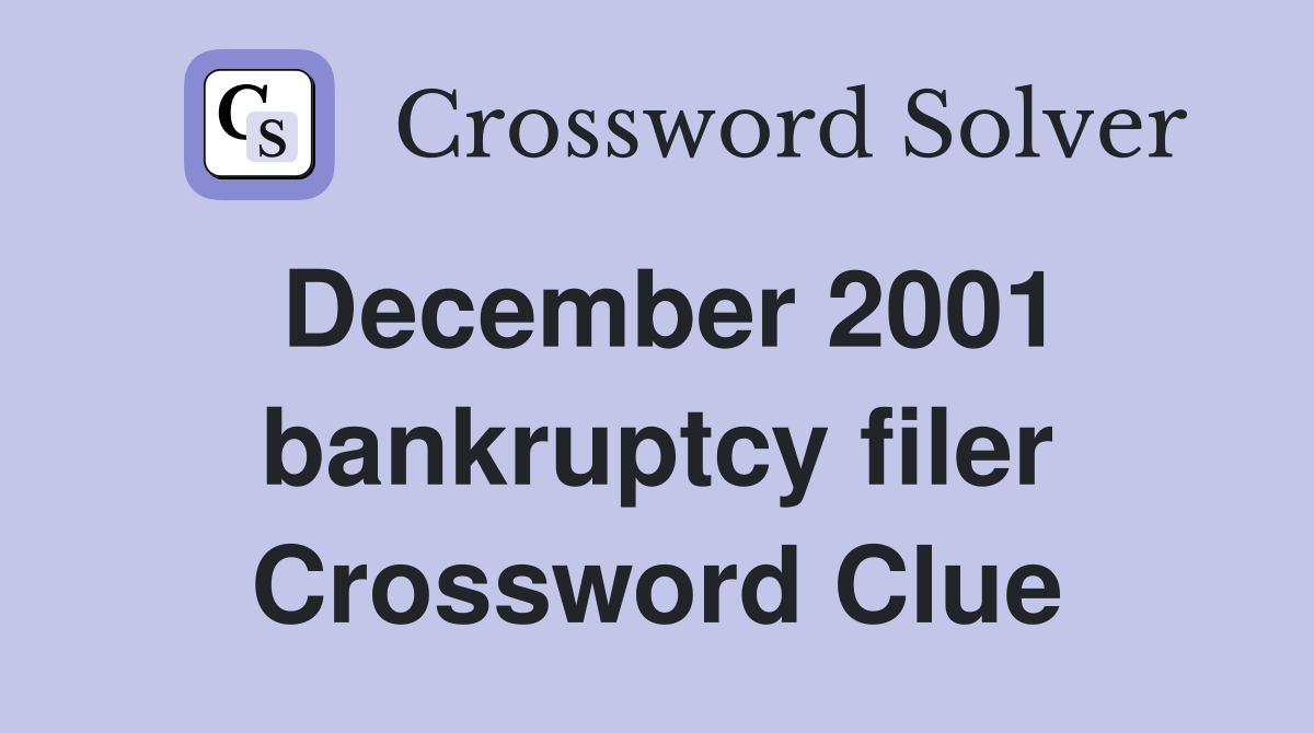 December 2001 bankruptcy filer Crossword Clue