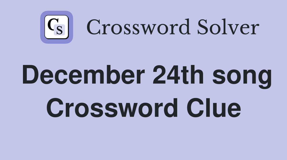 December 24th song Crossword Clue