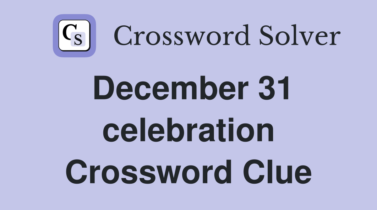 December 31 celebration Crossword Clue