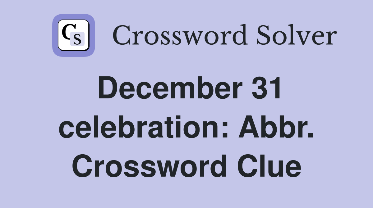 December 31 celebration: Abbr. Crossword Clue