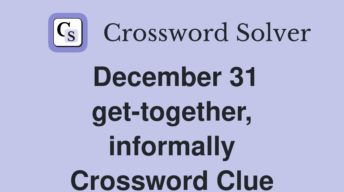 December 31 get-together, informally Crossword Clue