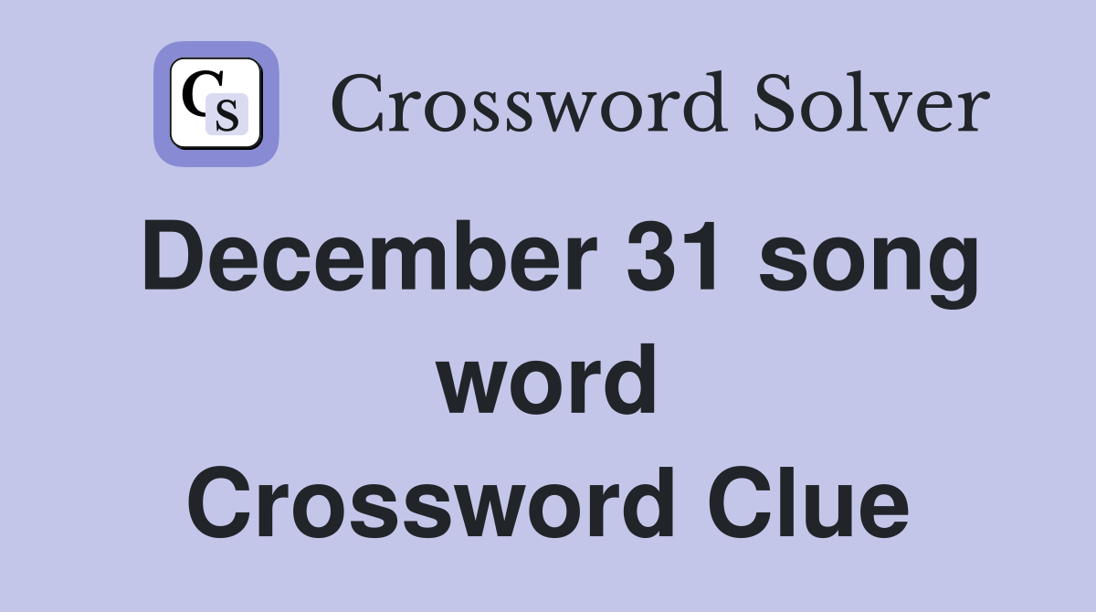 December 31 song word Crossword Clue