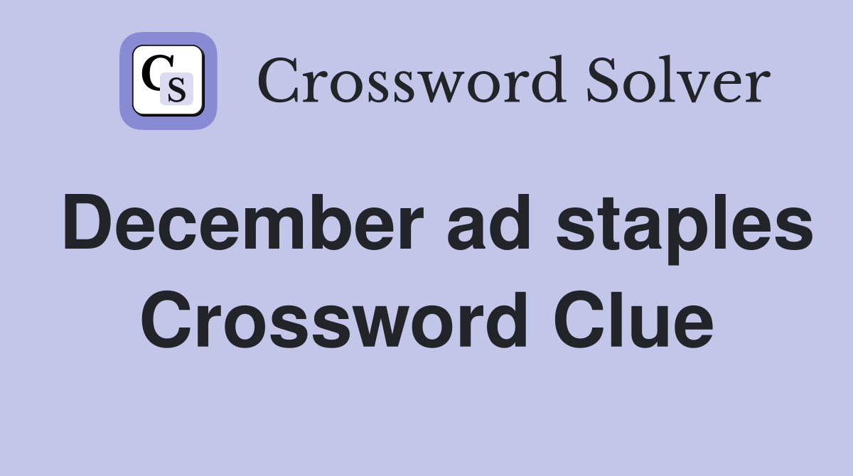 December ad staples Crossword Clue