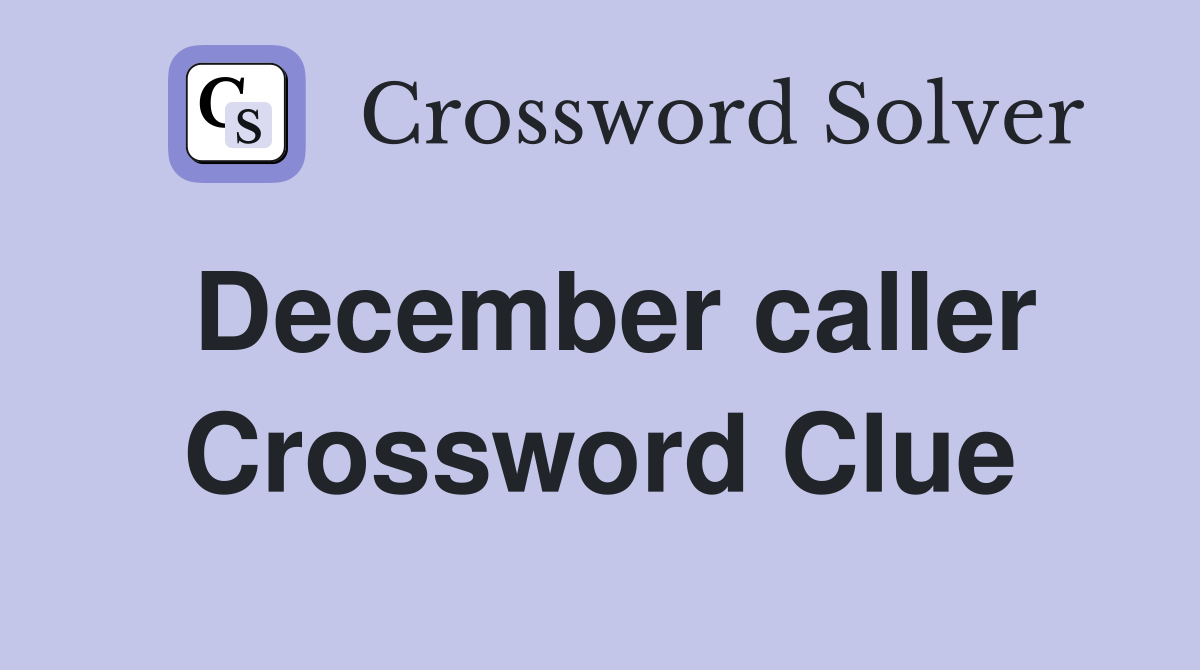 December caller Crossword Clue
