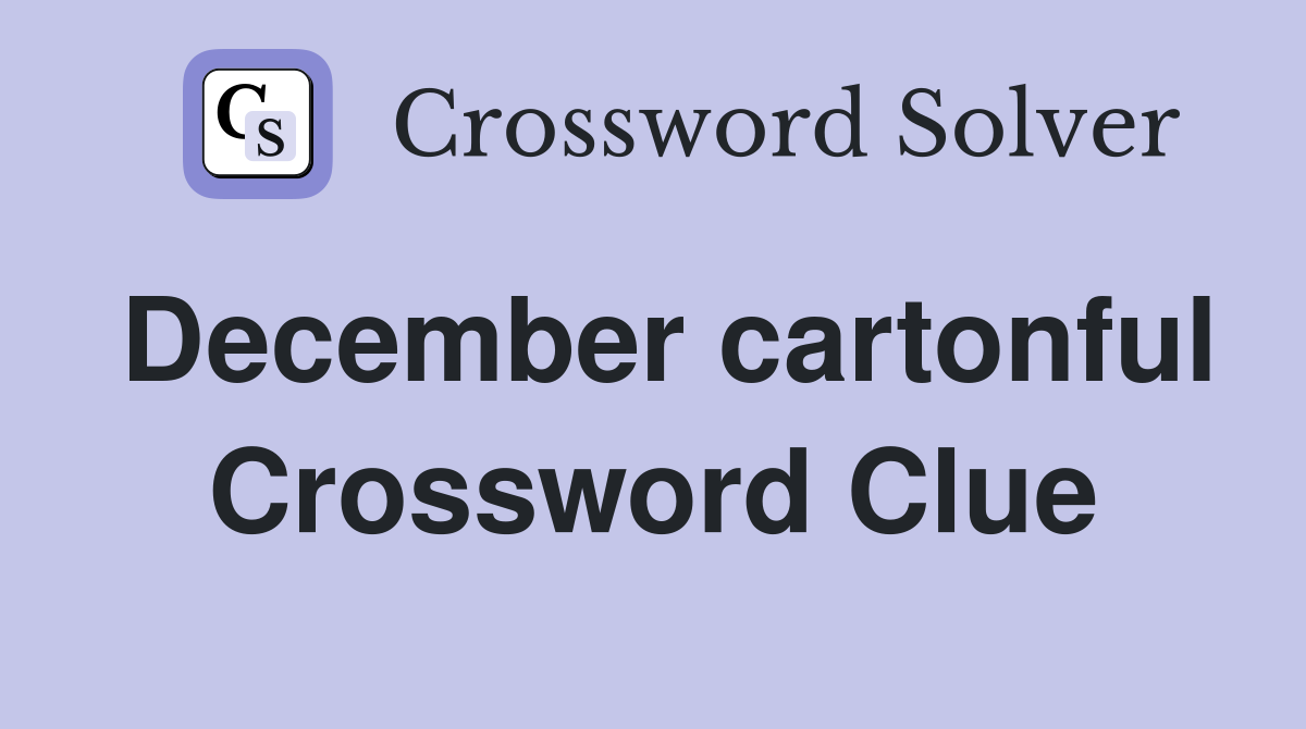 December cartonful Crossword Clue