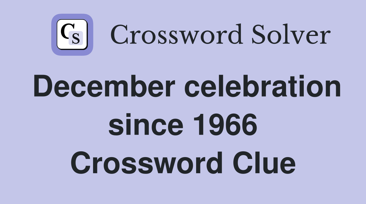 December celebration since 1966 Crossword Clue