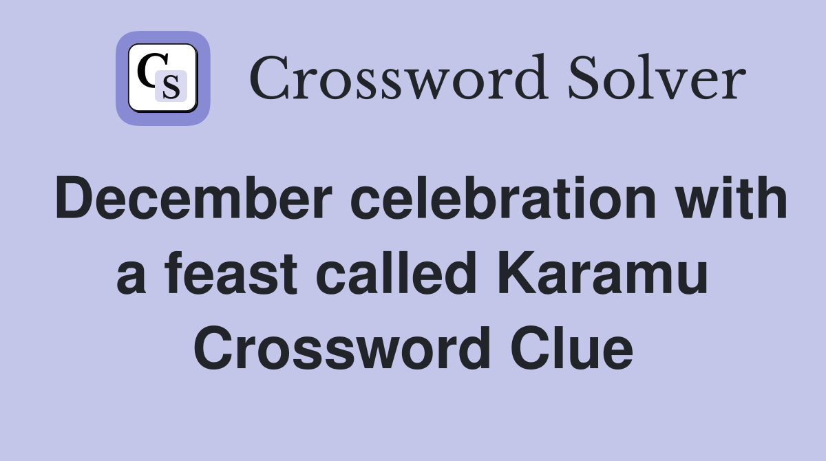 December celebration with a feast called Karamu Crossword Clue