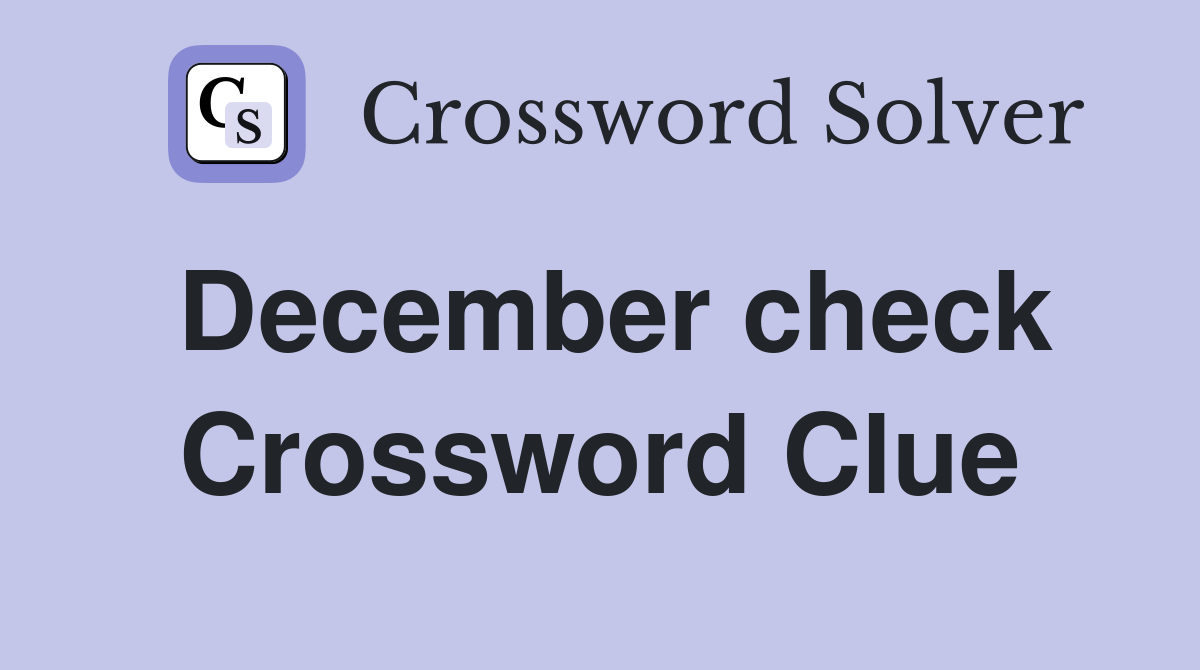 December check Crossword Clue