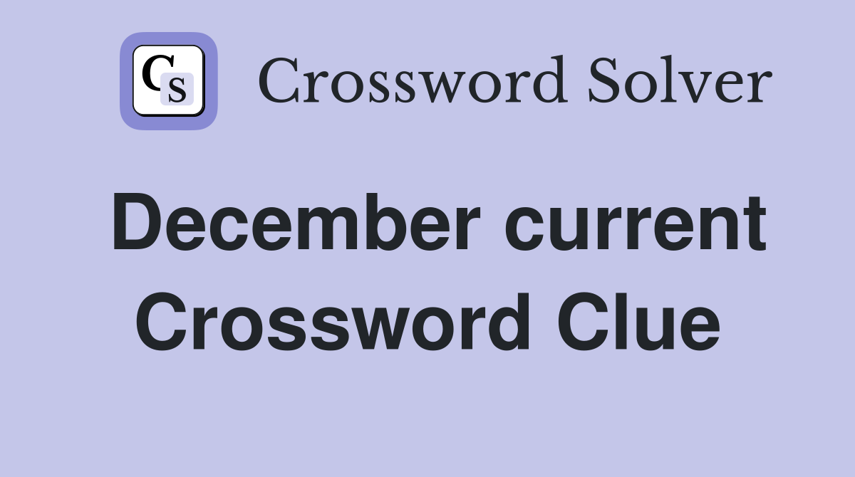 December current Crossword Clue