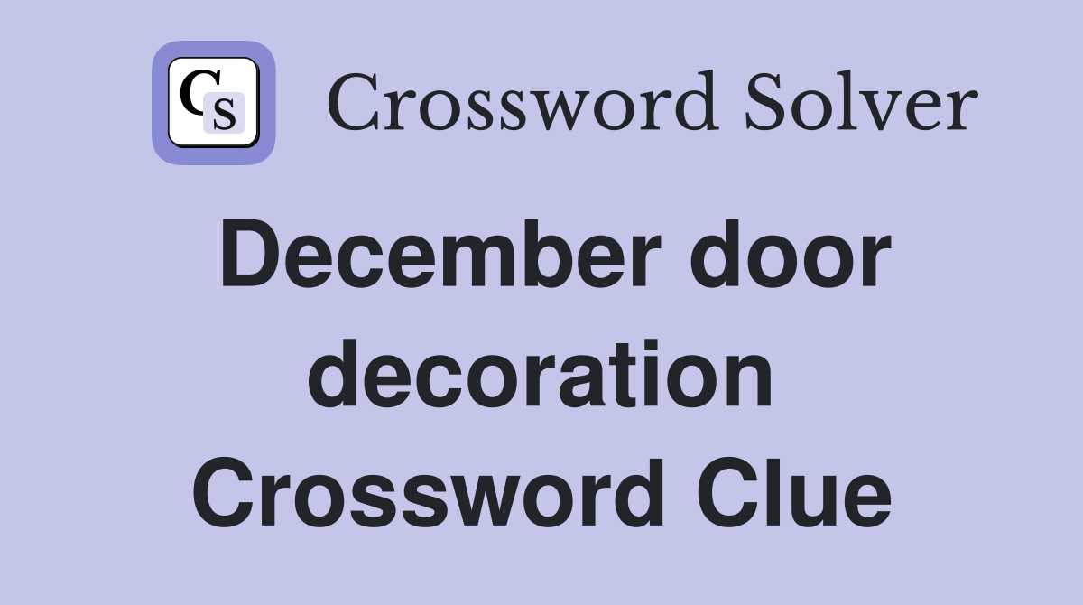 December door decoration Crossword Clue