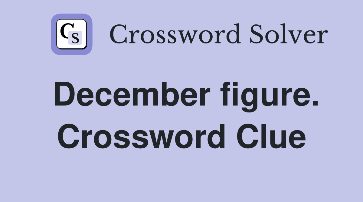 December figure. Crossword Clue
