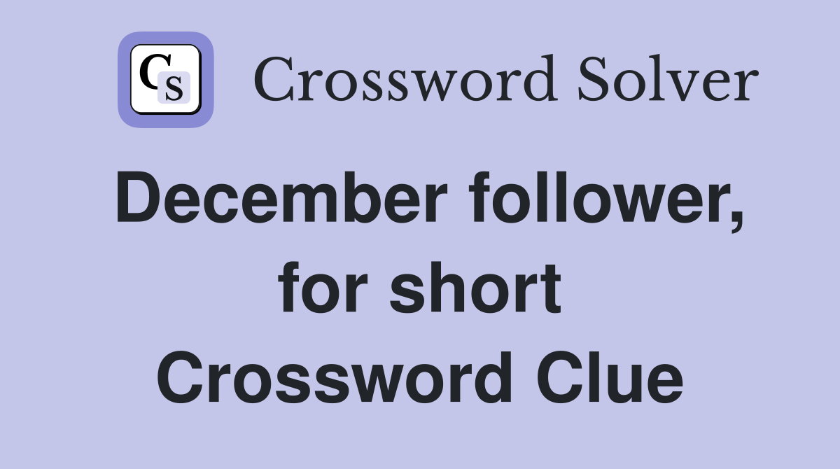 December follower, for short Crossword Clue