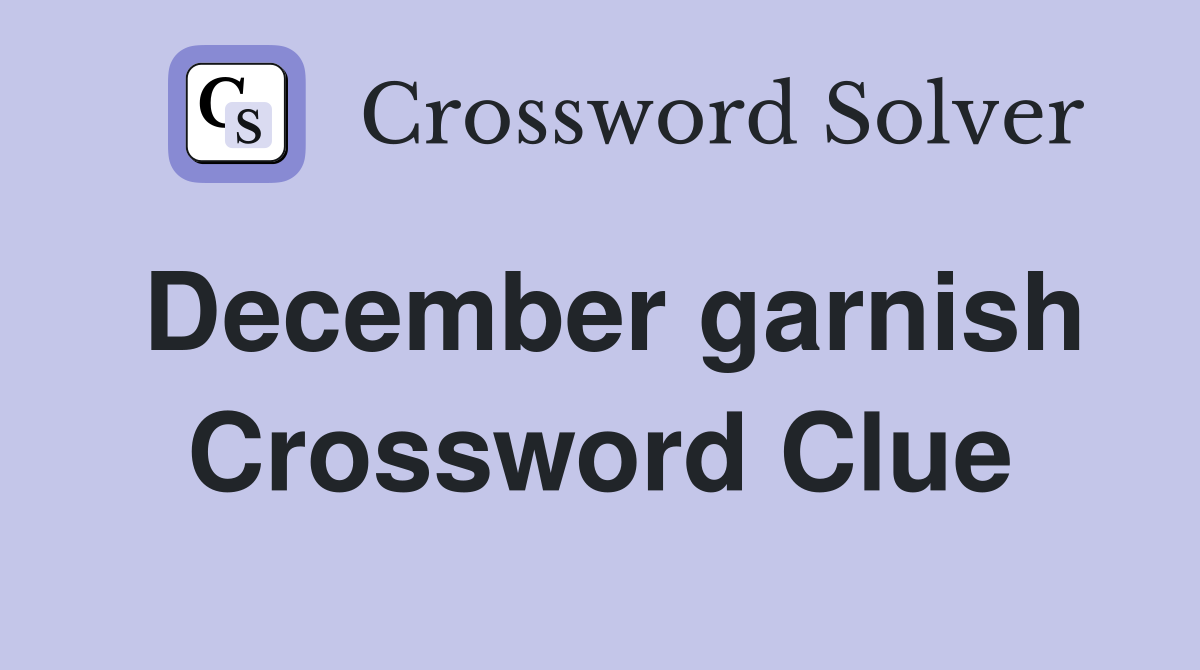 December garnish Crossword Clue
