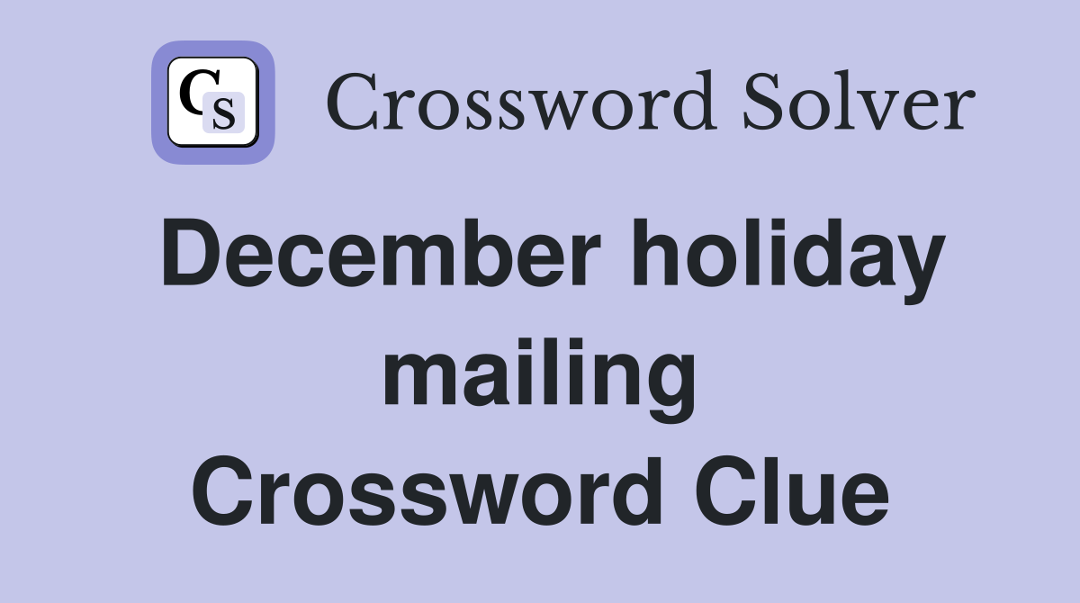 December holiday mailing Crossword Clue