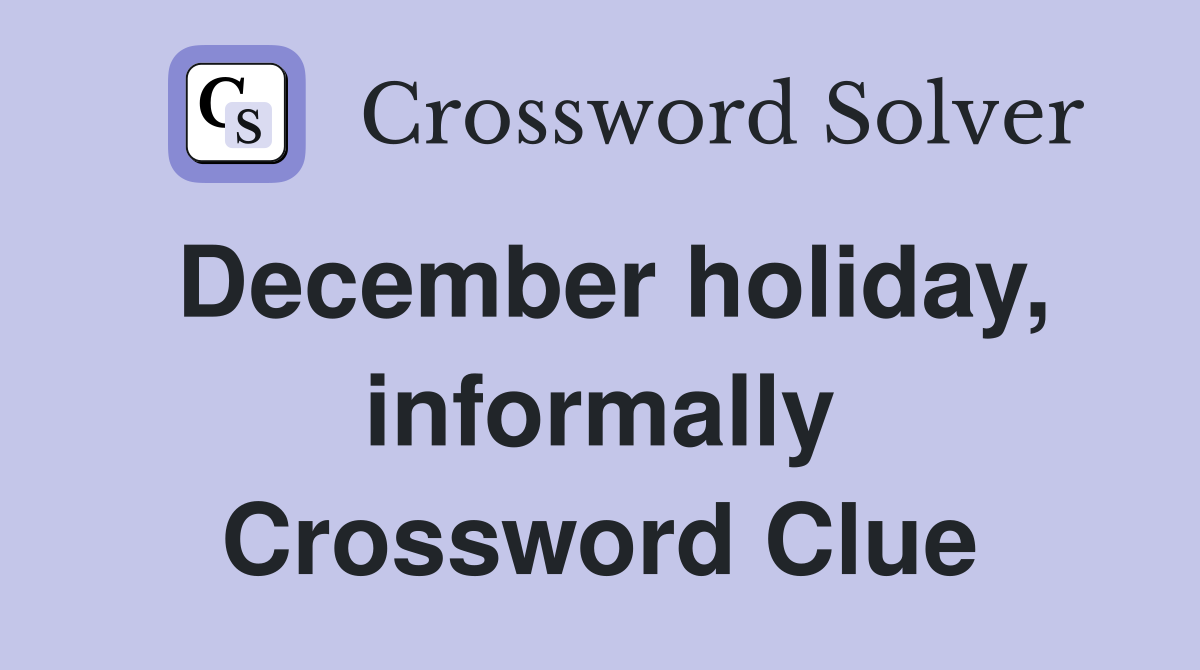 December holiday, informally Crossword Clue