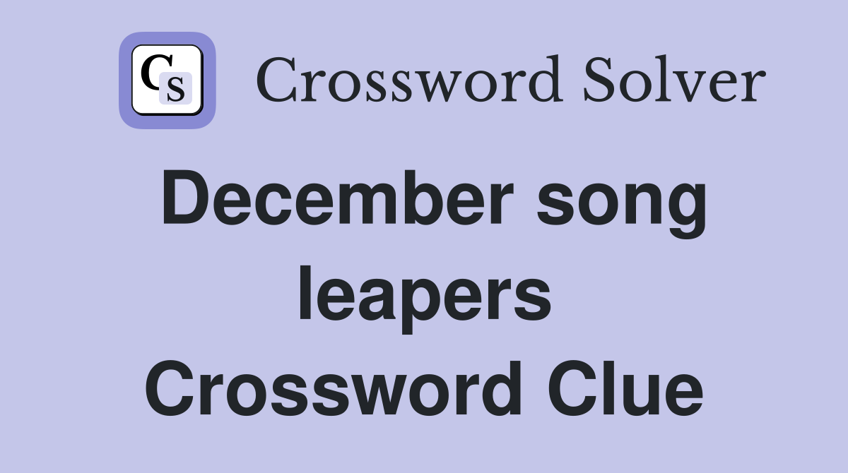 December song leapers Crossword Clue