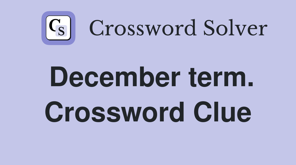 December term. Crossword Clue