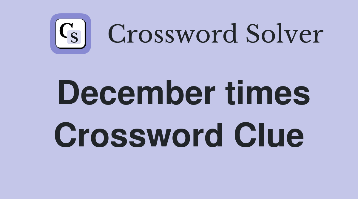December times Crossword Clue