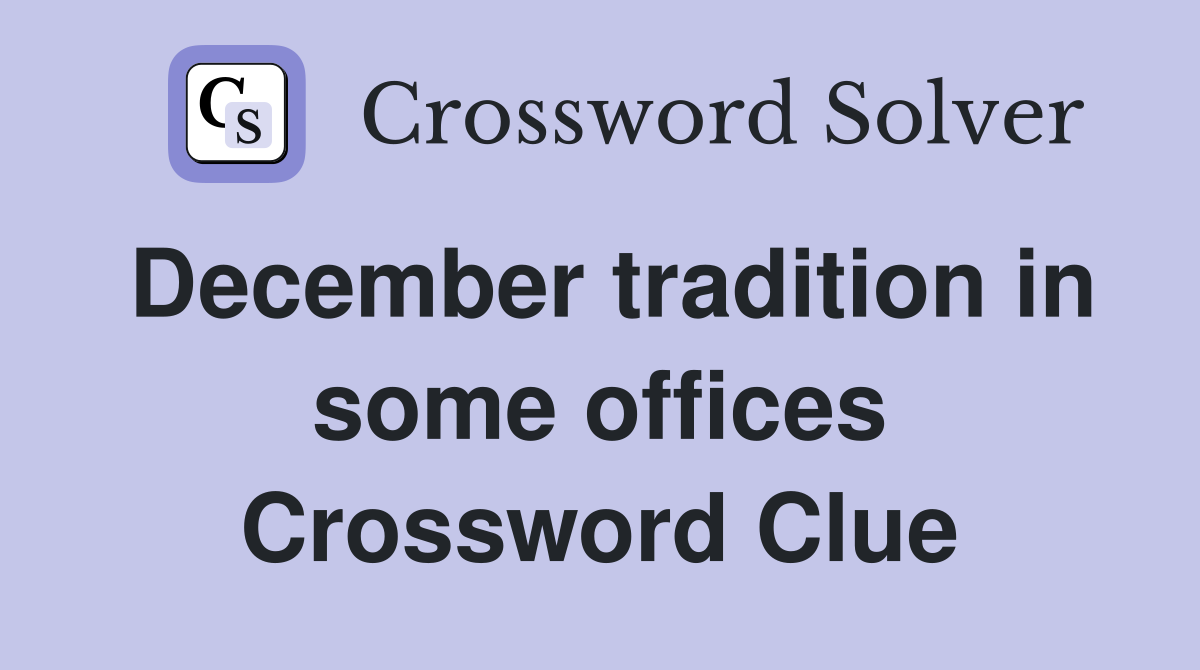 December tradition in some offices Crossword Clue
