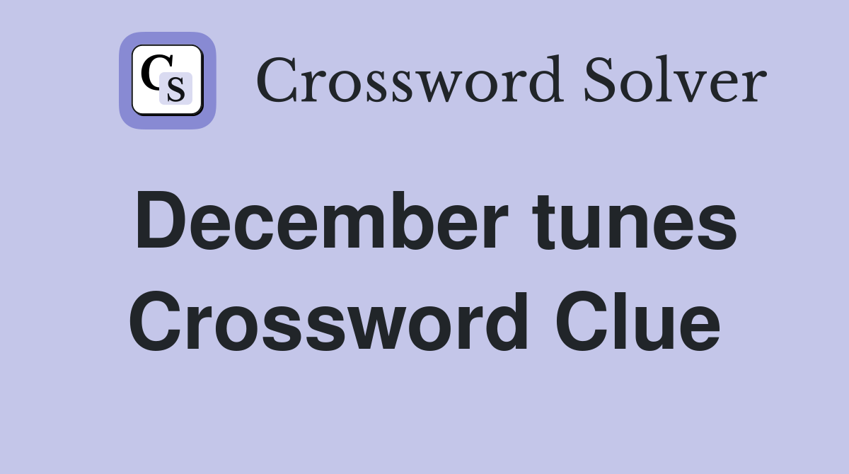 December tunes Crossword Clue