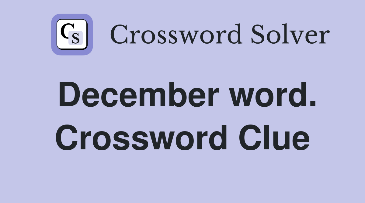 December word. Crossword Clue