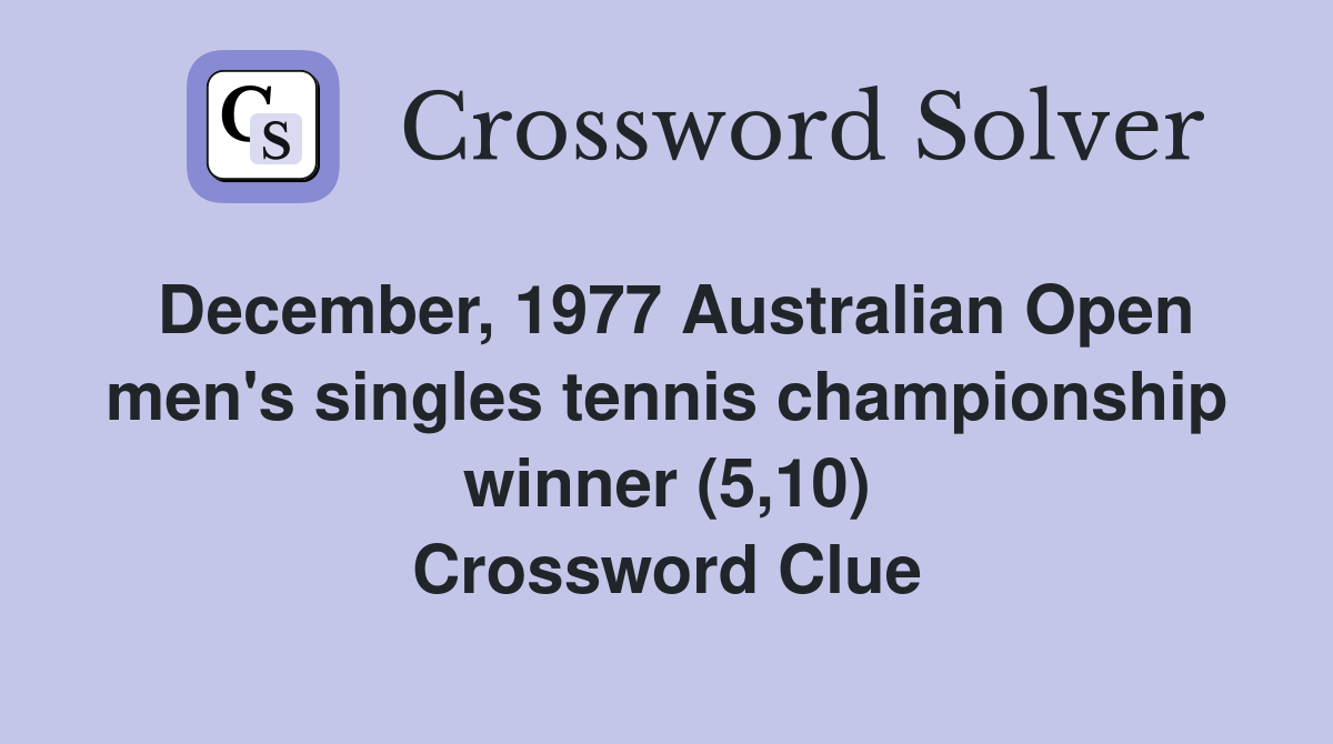December, 1977 Australian Open men's singles tennis championship winner (5,10) Crossword Clue