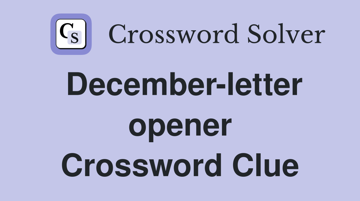 December-letter opener Crossword Clue