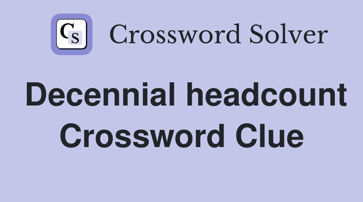 Decennial headcount Crossword Clue