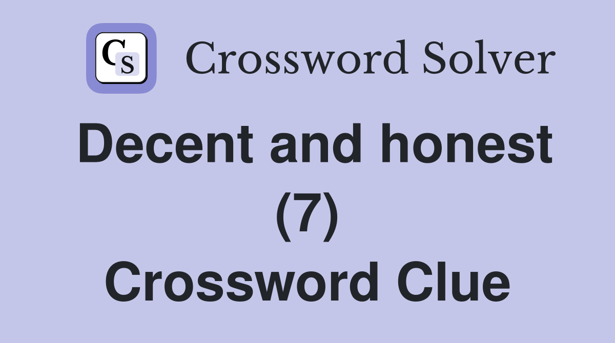Decent and honest (7) Crossword Clue
