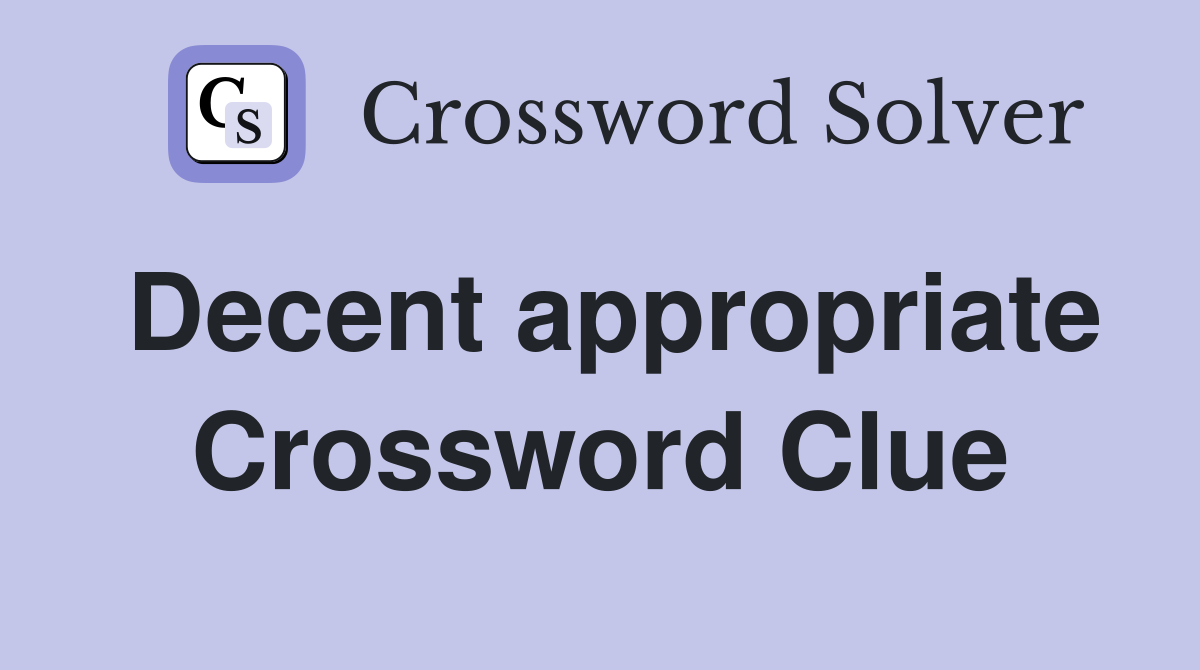 Decent appropriate Crossword Clue