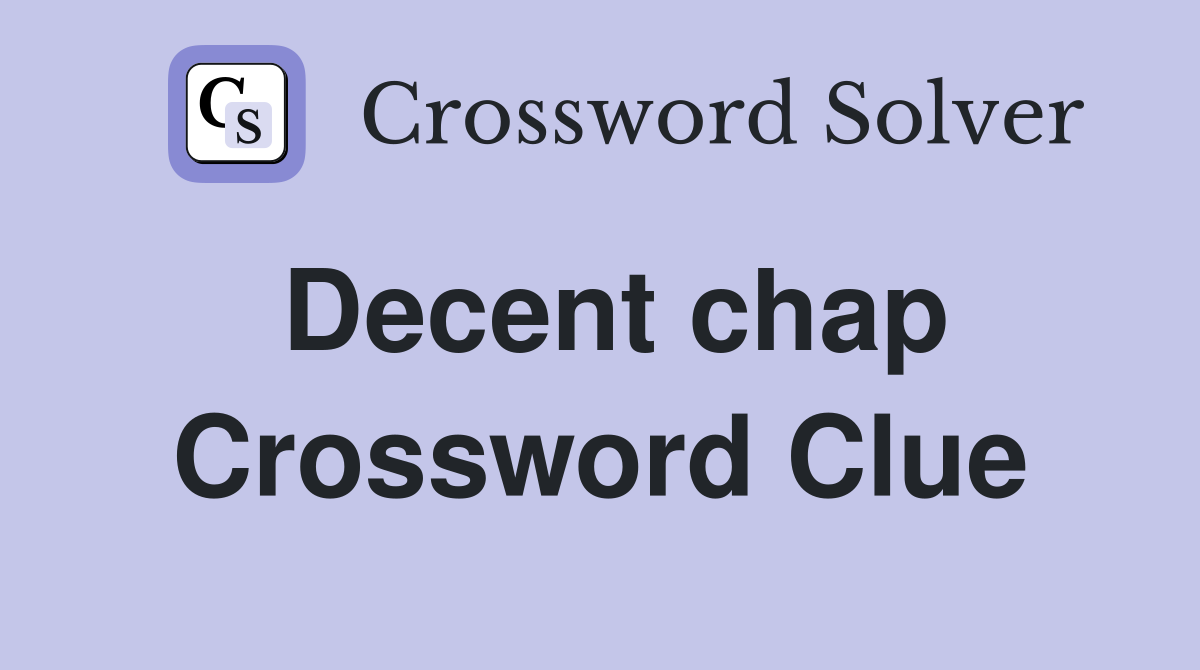 Decent chap Crossword Clue