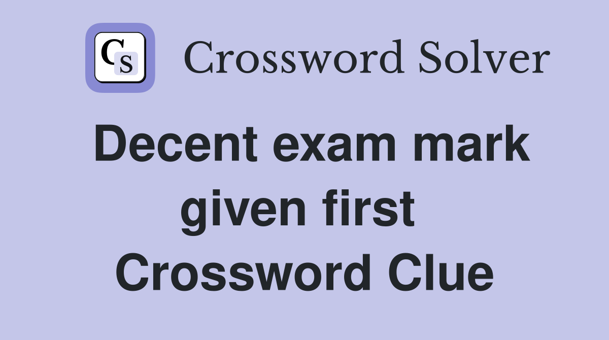Decent exam mark given first  Crossword Clue