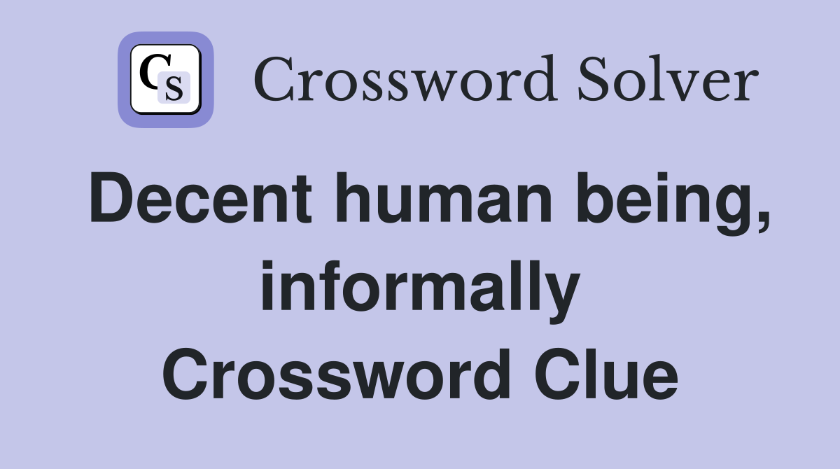 Decent human being, informally Crossword Clue