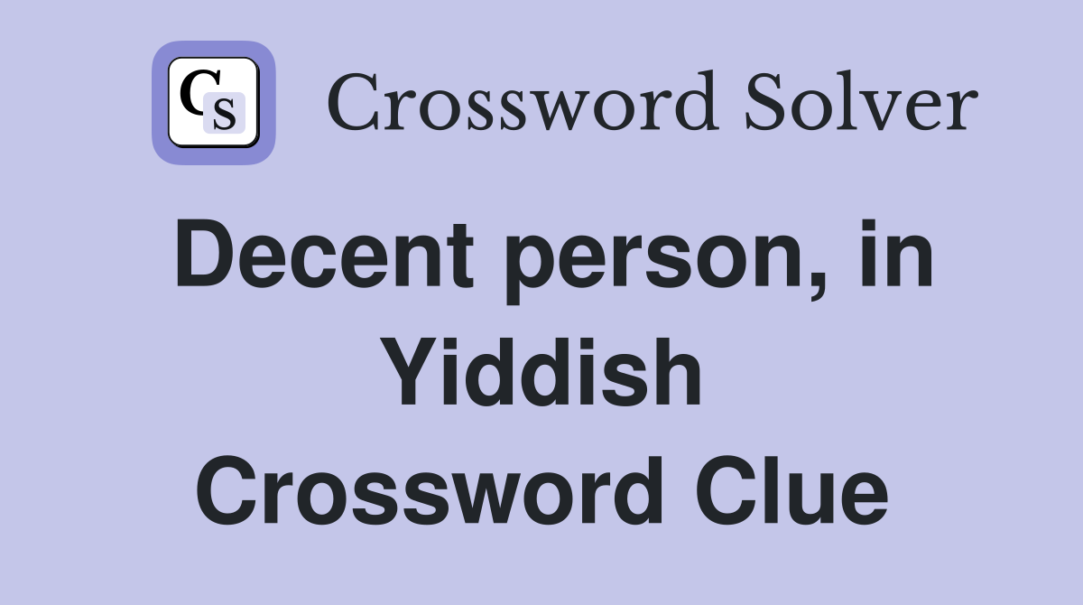 Decent person, in Yiddish Crossword Clue