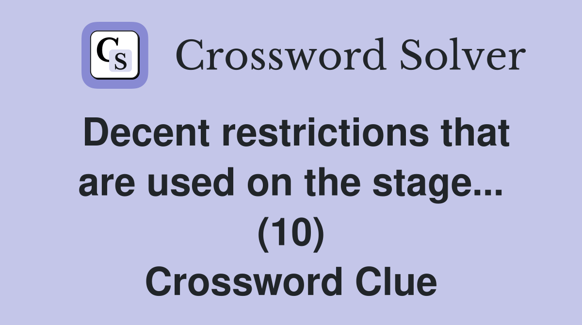 Decent restrictions that are used on the stage... (10) Crossword Clue