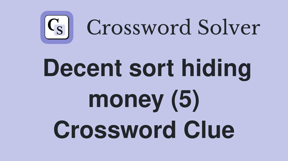 Decent sort hiding money (5) Crossword Clue