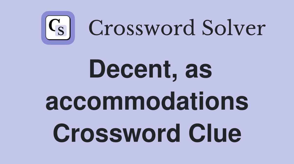 Decent, as accommodations Crossword Clue