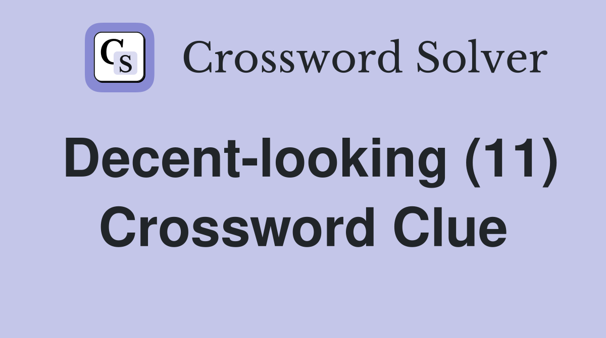 Decent-looking (11) Crossword Clue