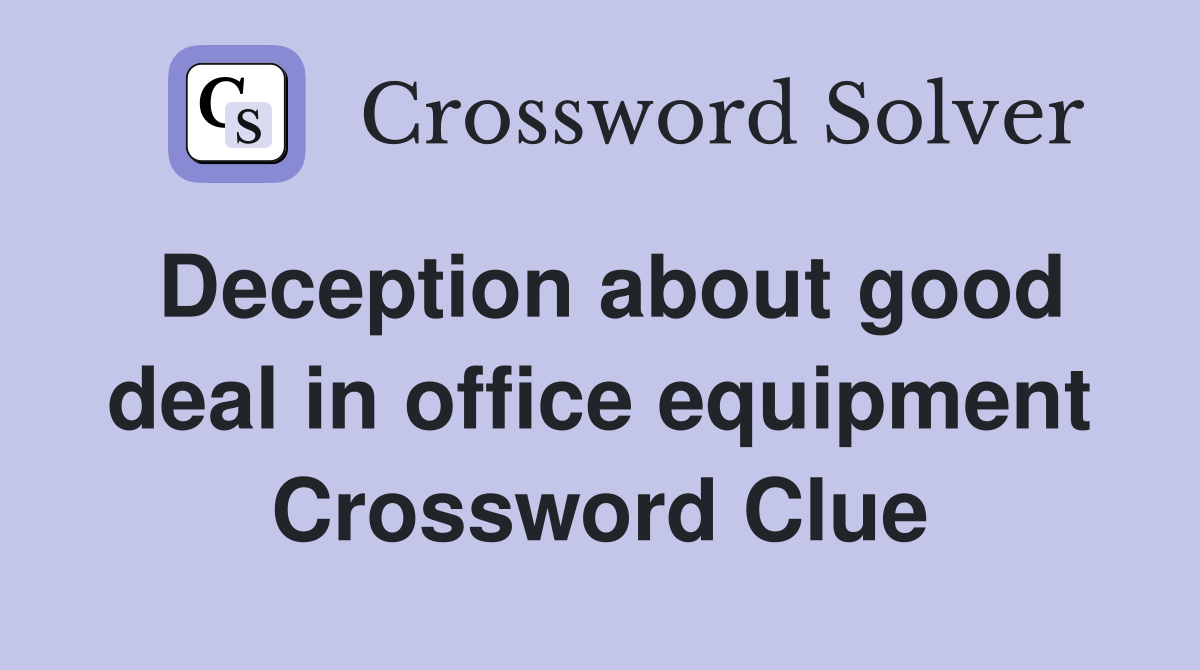 Deception about good deal in office equipment Crossword Clue