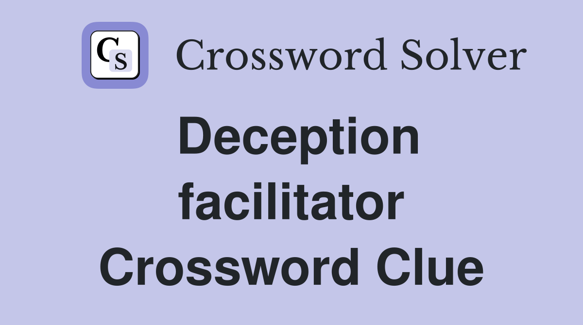 Deception facilitator Crossword Clue