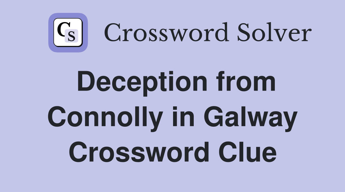Deception from Connolly in Galway Crossword Clue