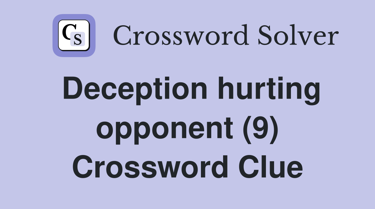 Deception hurting opponent (9) Crossword Clue