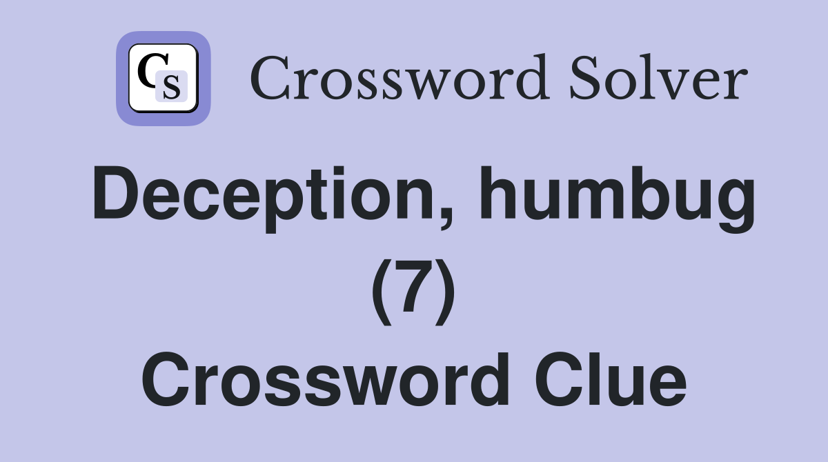 Deception, humbug (7) Crossword Clue