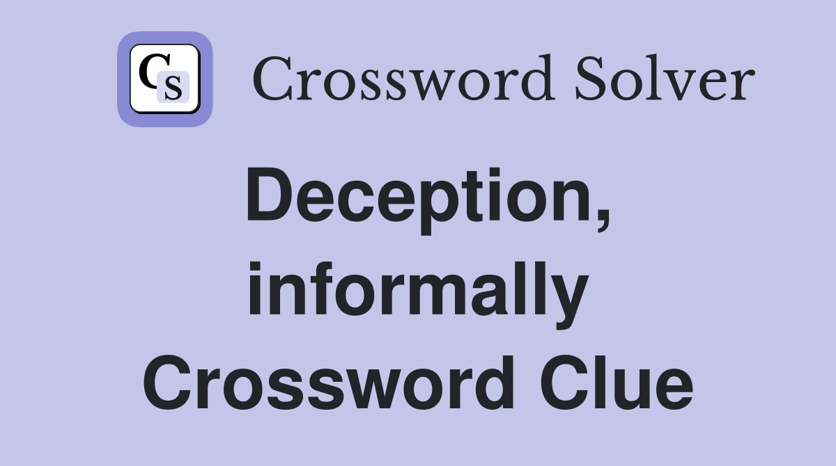 Deception, informally Crossword Clue