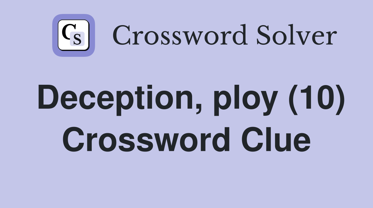 Deception, ploy (10) Crossword Clue